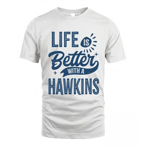 HAWKINS HH88-K2–Personalized Name Quote T-Shirt Life Is Better With Unisex Gift