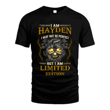 I Am Hayden, I May Not Be Perfect, But I Am Limited Edition – Personalized Skull T-Shirt