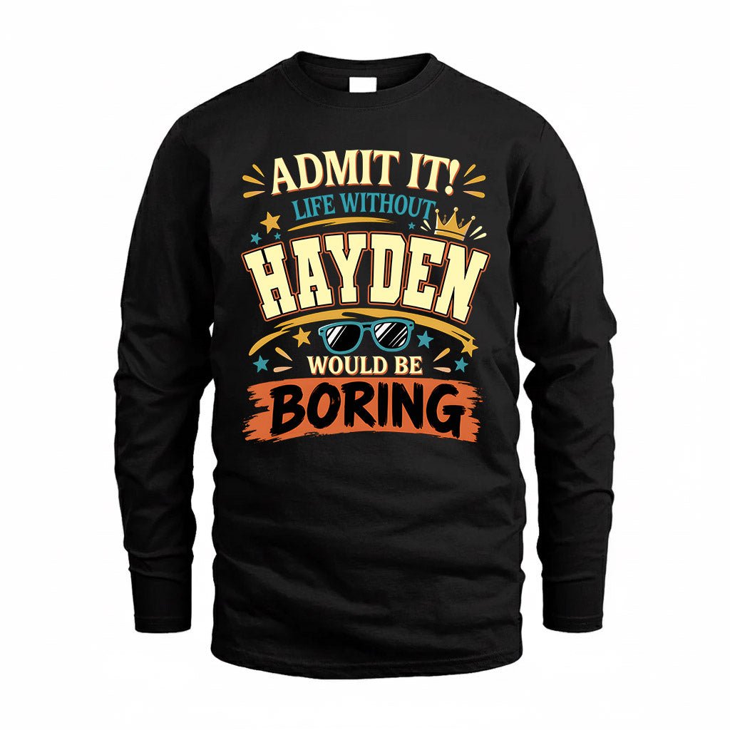 HAYDEN HH F005 Life Without You Would Be Boring Funny T-Shirt