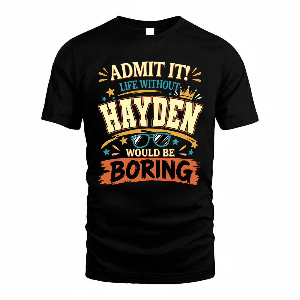 HAYDEN HH F005 Life Without You Would Be Boring Funny T-Shirt