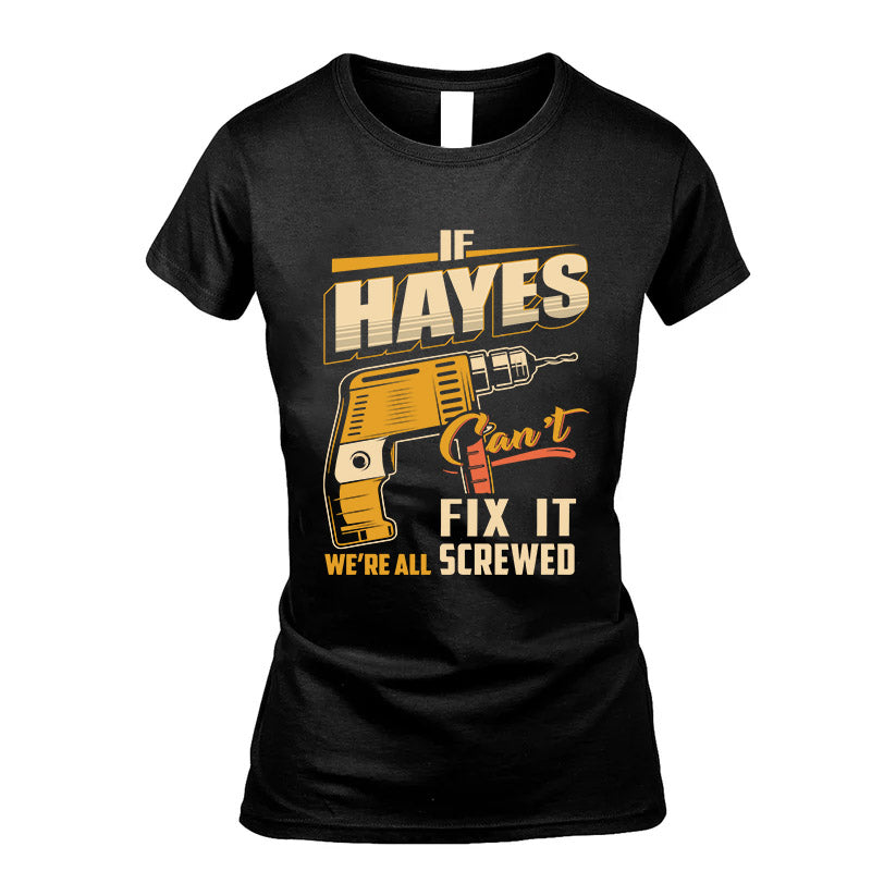 If HAYES Can’t Fix It, We’re All Screwed – Personalized Handyman T-Shirt