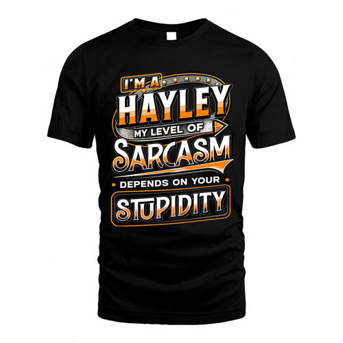 HAYLEY TT88-K6-229 – Personalized Funny Sarcasm Apparel "My Level Of Sarcasm Depends On Your Stupidity"