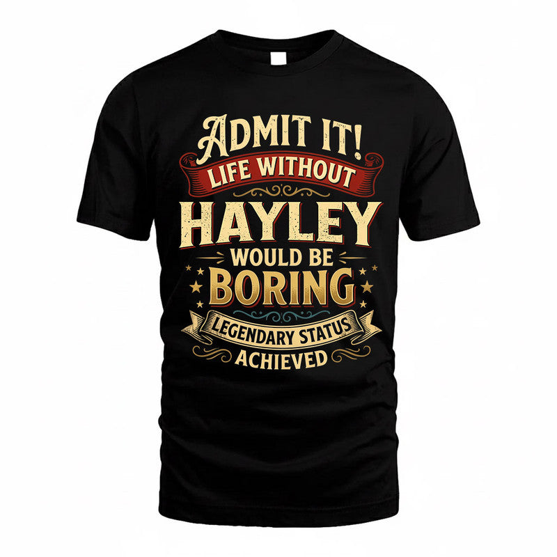 HAYLEY TP65-K5-268–Personalized Funny Quote Apparel “Life Without NAME Would Be Boring”