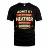 HEATHER HH88-K2-106–Personalized Funny Quote Apparel “Life Without NAME Would Be Boring”