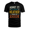 HEATHER HH88-K2–Personalized Funny Quote Apparel “Life Without NAME Would Be Boring”