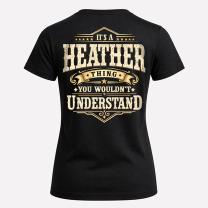 HEATHER HH-F003–Personalized Name Quote Apparel “It’s an NAME Thing You Wouldn’t Understand”