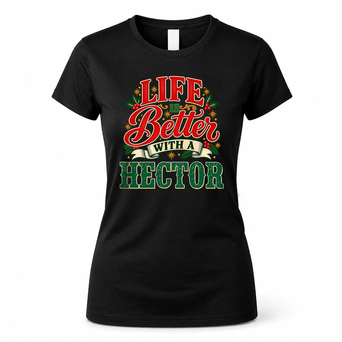 HECTOR HH-F011 Personalized Name Christmas Shirt – “Life Is Better With a Custom Name” Funny Christmas Gift, Custom Holiday Apparel