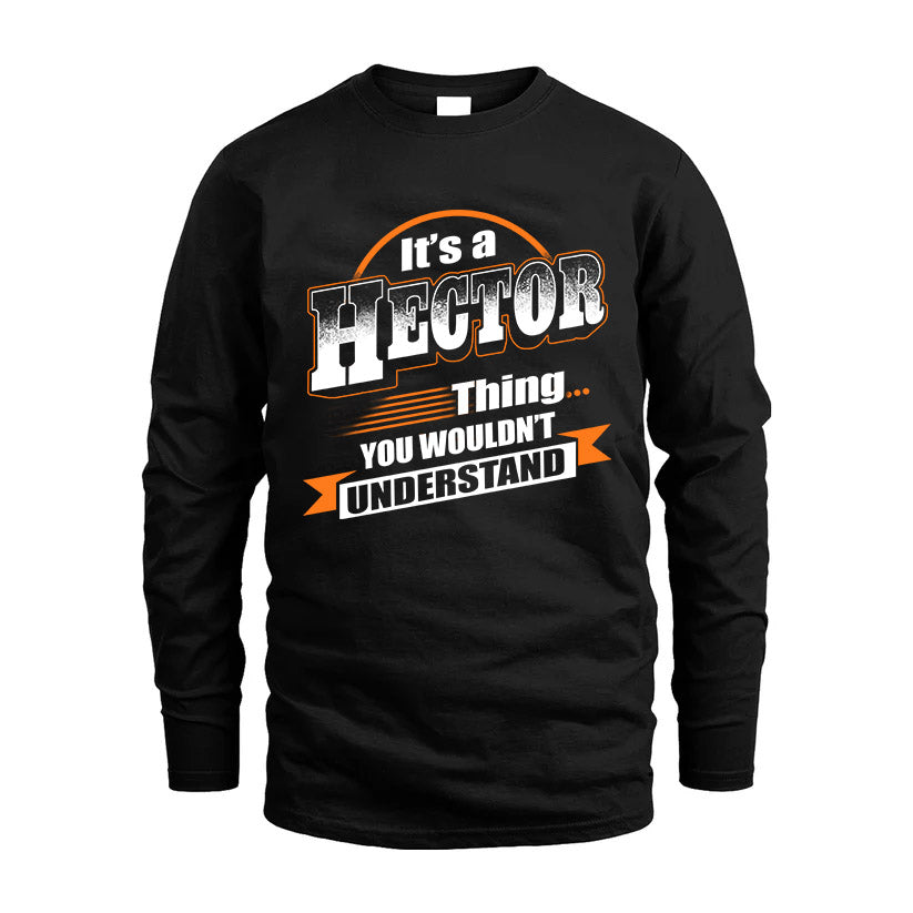 HECTOR HH88-K2-107–Personalized Name Quote Apparel “It’s a/an NAME Thing You Wouldn’t Understand”