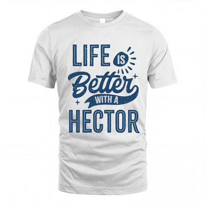 HECTOR HH88-K2–Personalized Name Quote T-Shirt Life Is Better With Unisex Gift