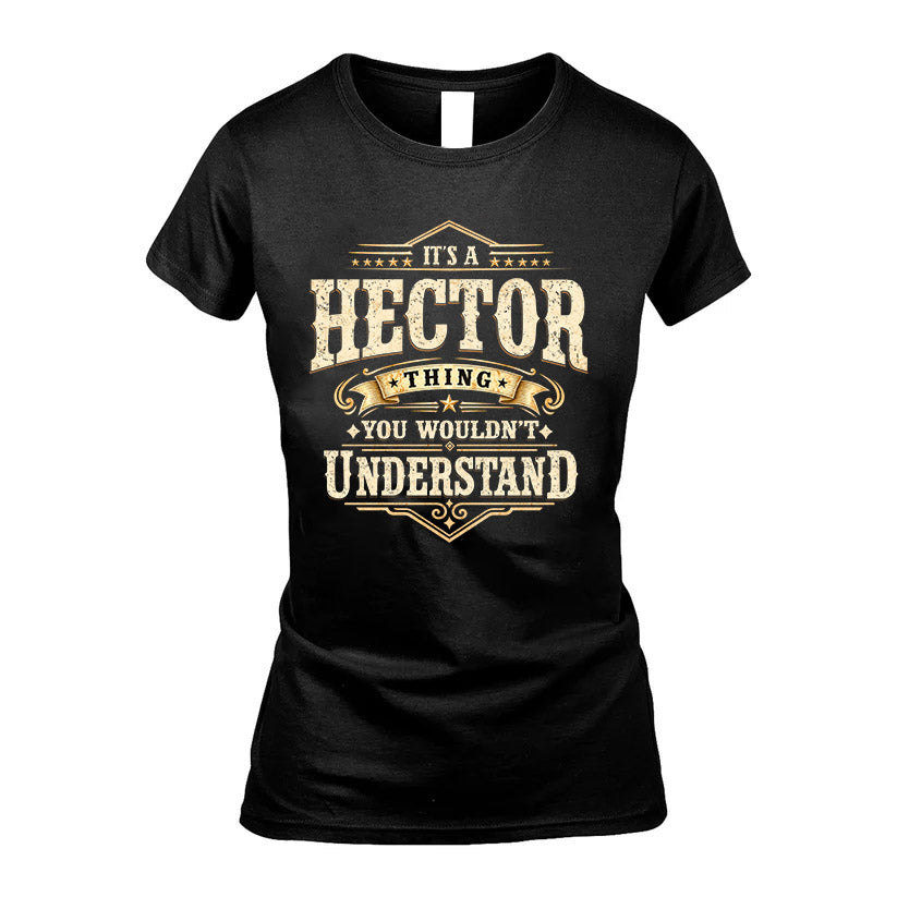 HECTOR HH-F009–Personalized Name Quote Apparel “It’s an NAME Thing You Wouldn’t Understand”
