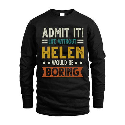 HELEN HH88-K2–Personalized Funny Quote Apparel “Life Without NAME Would Be Boring”