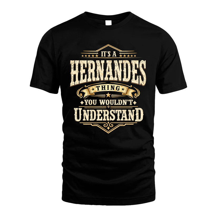 HERNANDES HH-F009–Personalized Name Quote Apparel “It’s an NAME Thing You Wouldn’t Understand”