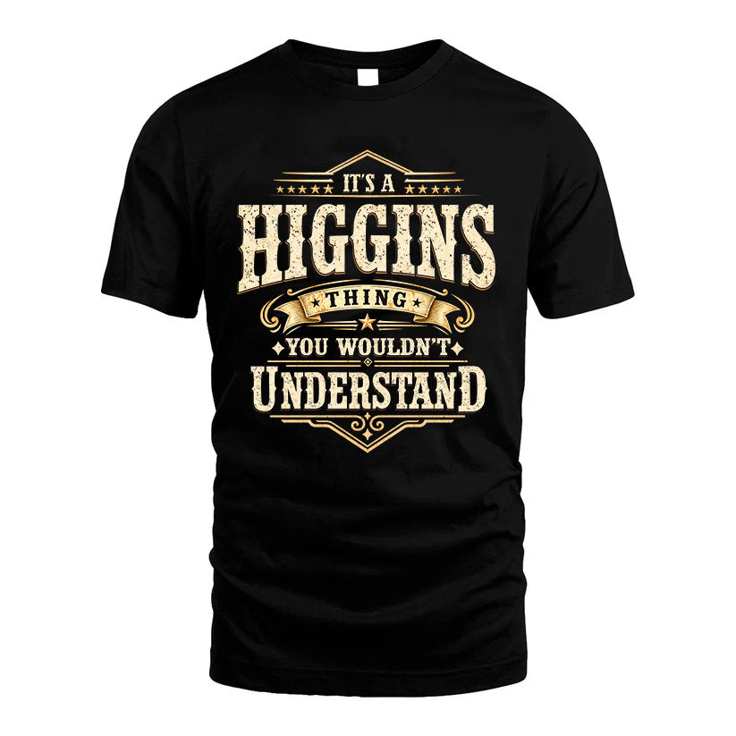 HIGGINS HH-F009–Personalized Name Quote Apparel “It’s an NAME Thing You Wouldn’t Understand”
