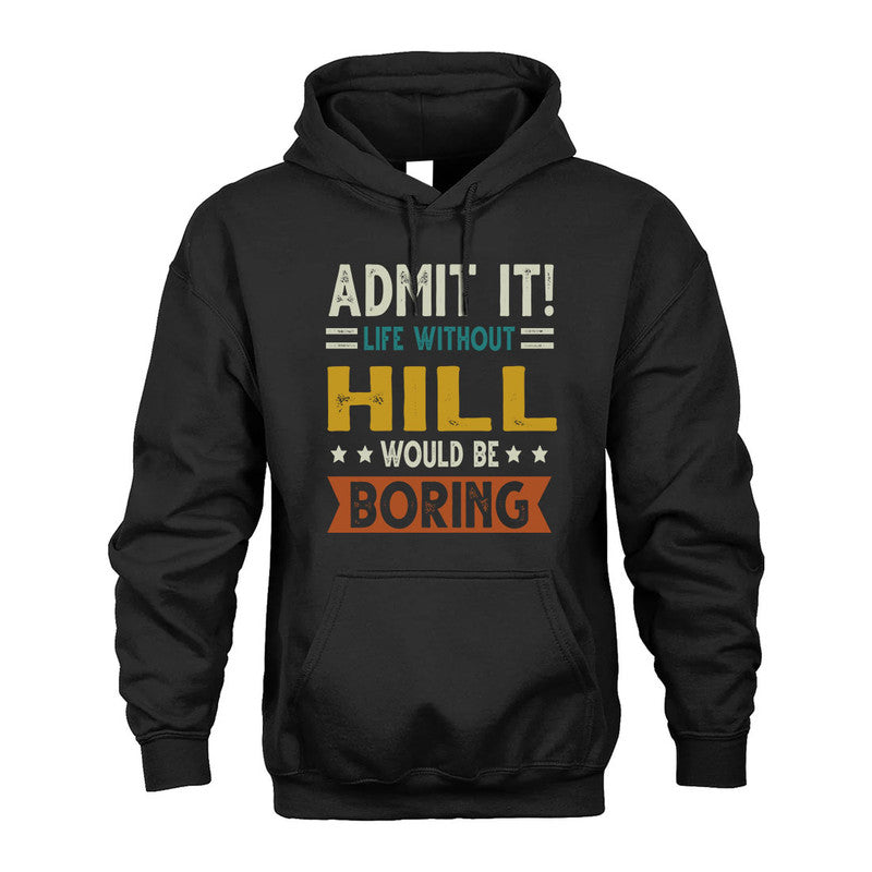 HILL HH88-K2–Personalized Funny Quote Apparel “Life Without NAME Would Be Boring”
