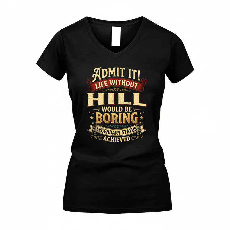HILL TP65-K5-268–Personalized Funny Quote Apparel “Life Without NAME Would Be Boring”