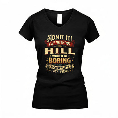 HILL TP65-K5-268–Personalized Funny Quote Apparel “Life Without NAME Would Be Boring”