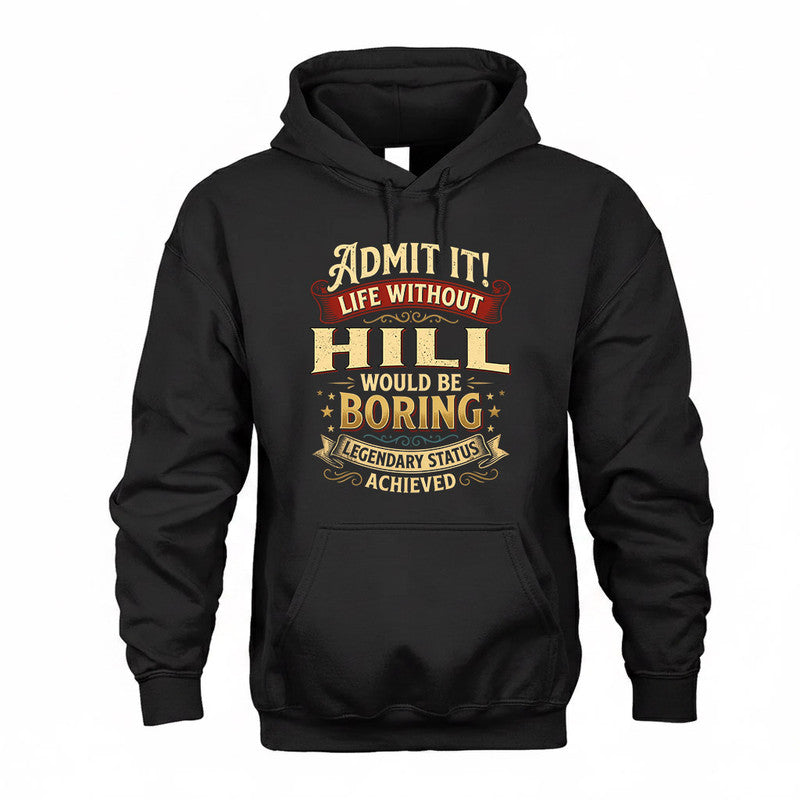 HILL TP65-K5-268–Personalized Funny Quote Apparel “Life Without NAME Would Be Boring”