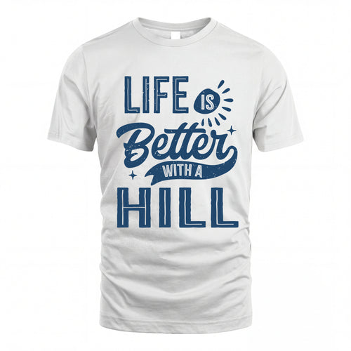 HILL HH88-K2–Personalized Name Quote T-Shirt Life Is Better With Unisex Gift