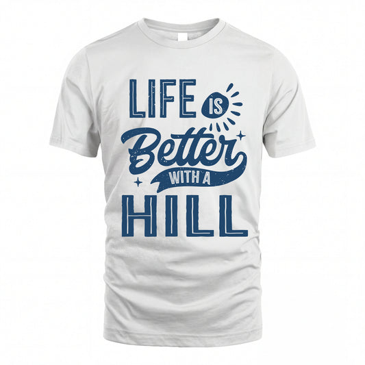 HILL HH88-K2–Personalized Name Quote T-Shirt Life Is Better With Unisex Gift
