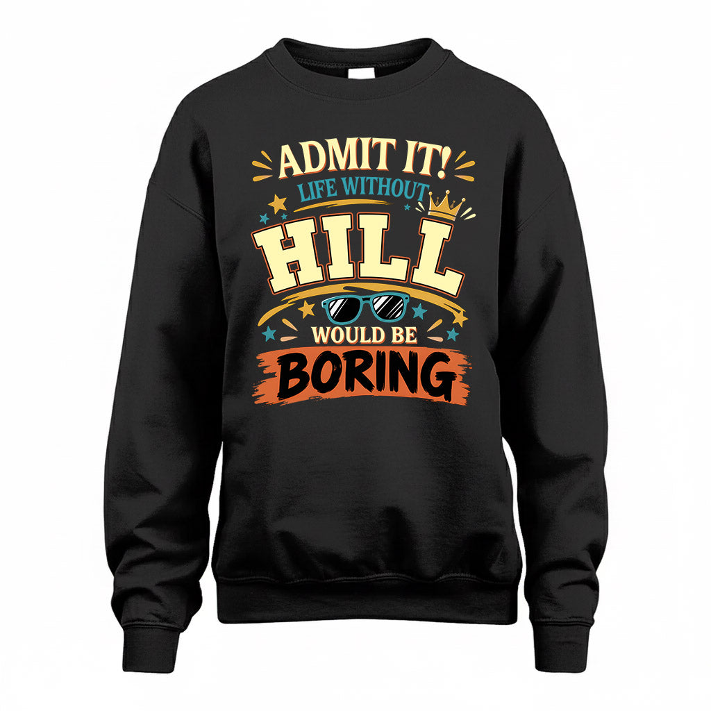 HILL HH F005 Life Without You Would Be Boring Funny T-Shirt