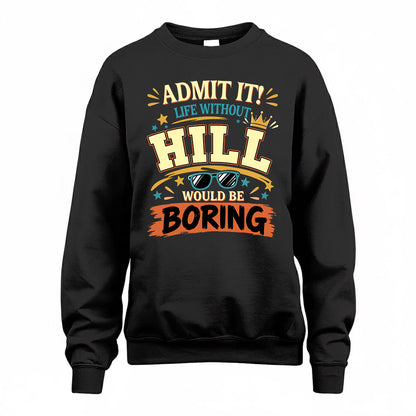 HILL HH F005 Life Without You Would Be Boring Funny T-Shirt