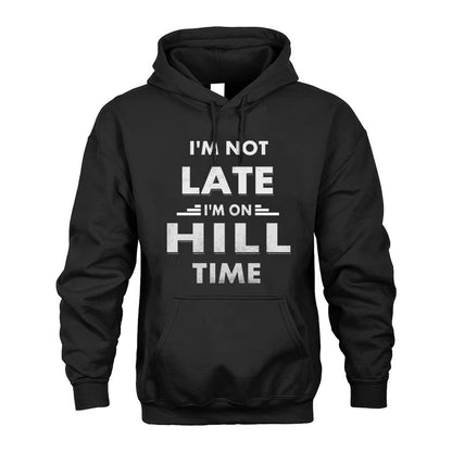 HILL HH88-K2-109–Personalized Funny Quote Apparel “I'M NOT LATE I'M ON NAME TIME”