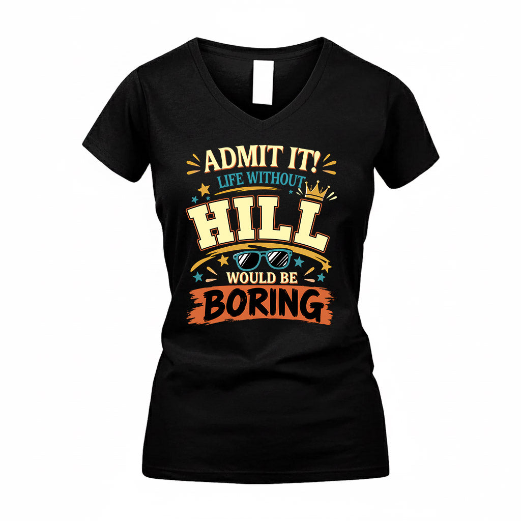HILL HH F005 Life Without You Would Be Boring Funny T-Shirt