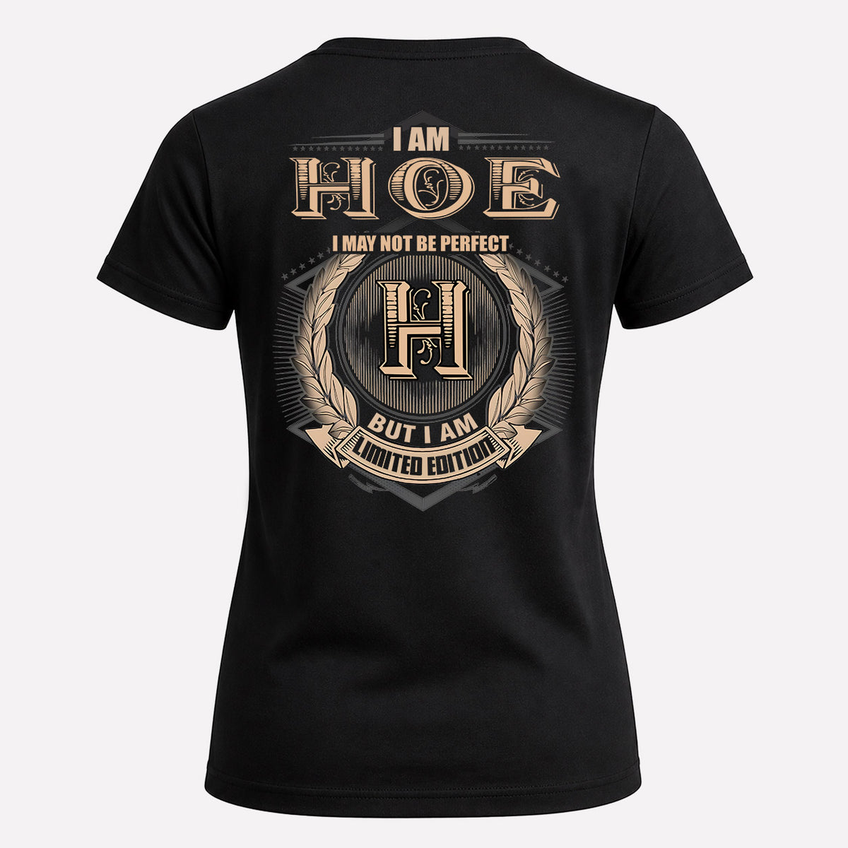 HOE 2K-101–Personalized Name Quote Apparel “I Am NAME May Not Be Perfect But I Am Limited Edition”