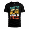 HOLLAND TP88-K4-229–Personalized Funny Quote Apparel “Life Without NAME Would Be Boring”