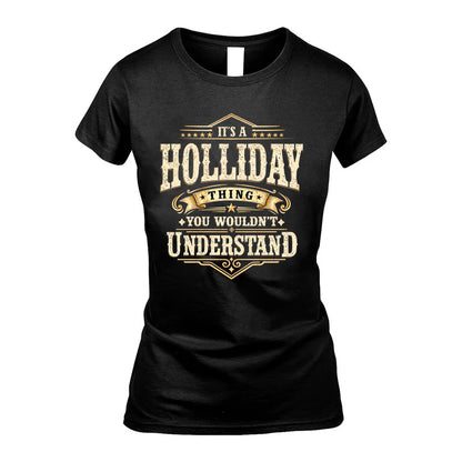 HOLLIDAY HH-F009–Personalized Name Quote Apparel “It’s an NAME Thing You Wouldn’t Understand”