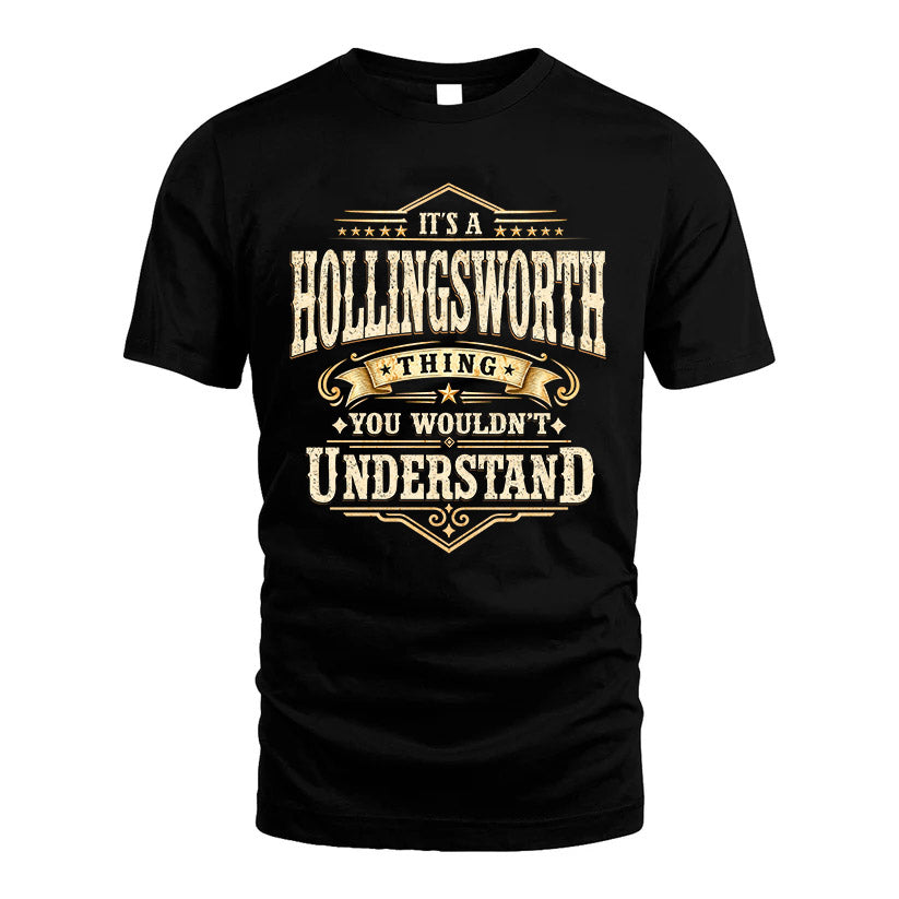 HOLLINGSWORTH HH-F009–Personalized Name Quote Apparel “It’s an NAME Thing You Wouldn’t Understand”