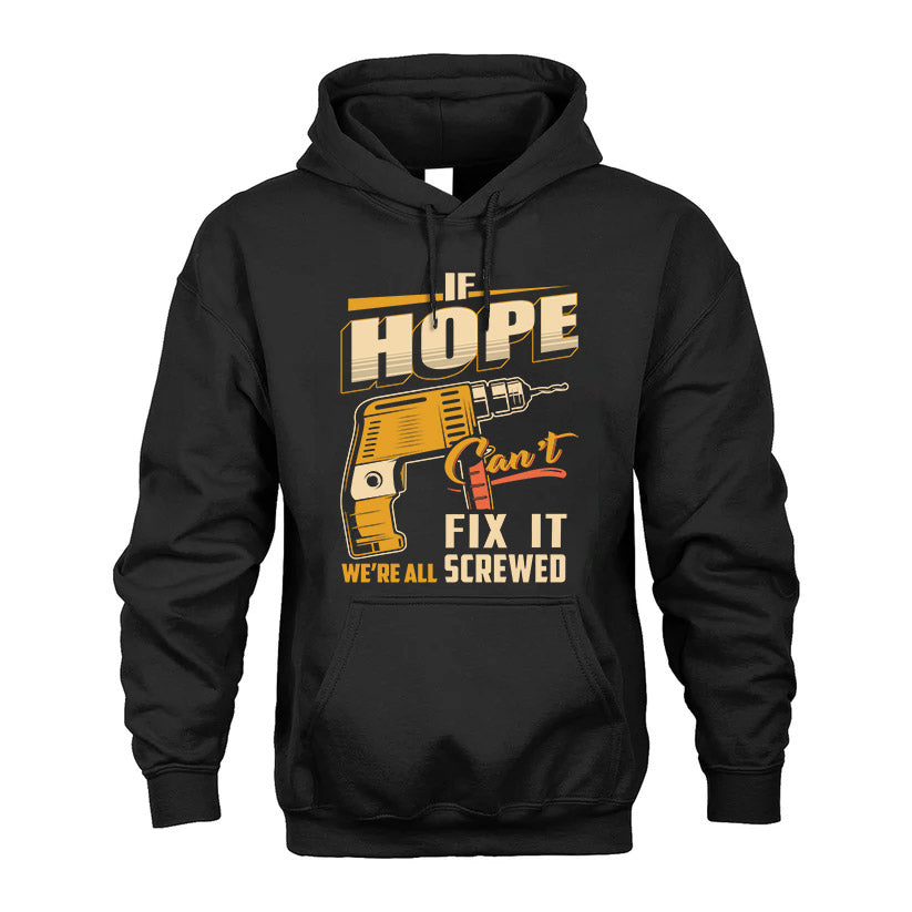 If HOPE Can’t Fix It, We’re All Screwed – Personalized Handyman T-Shirt
