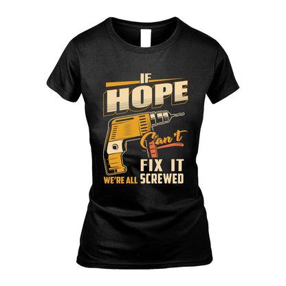 If HOPE Can’t Fix It, We’re All Screwed – Personalized Handyman T-Shirt