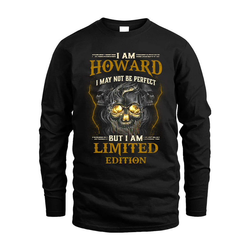 I Am Howard, I May Not Be Perfect, But I Am Limited Edition – Personalized Skull T-Shirt
