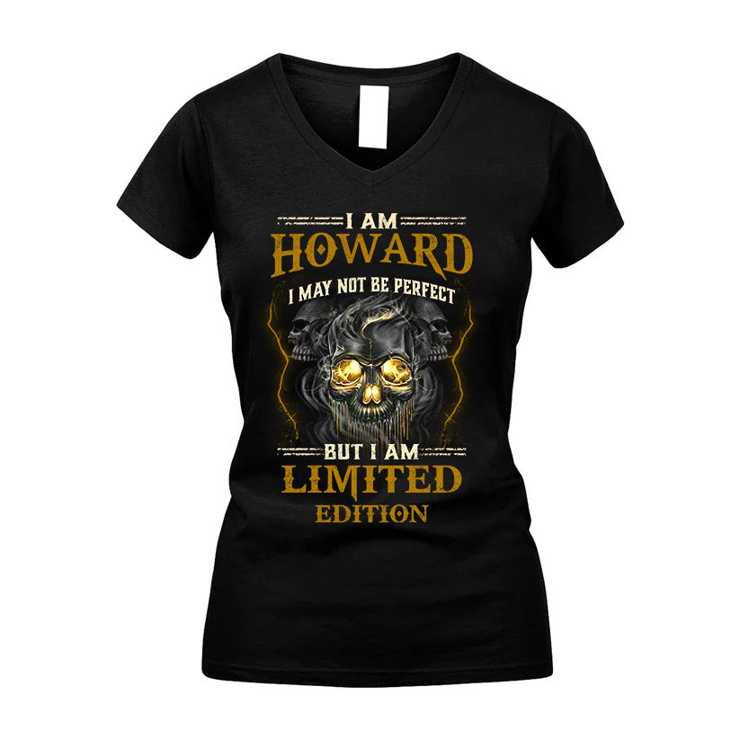 I Am Howard, I May Not Be Perfect, But I Am Limited Edition – Personalized Skull T-Shirt