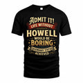 HOWELL TP65-K5-268–Personalized Funny Quote Apparel “Life Without NAME Would Be Boring”