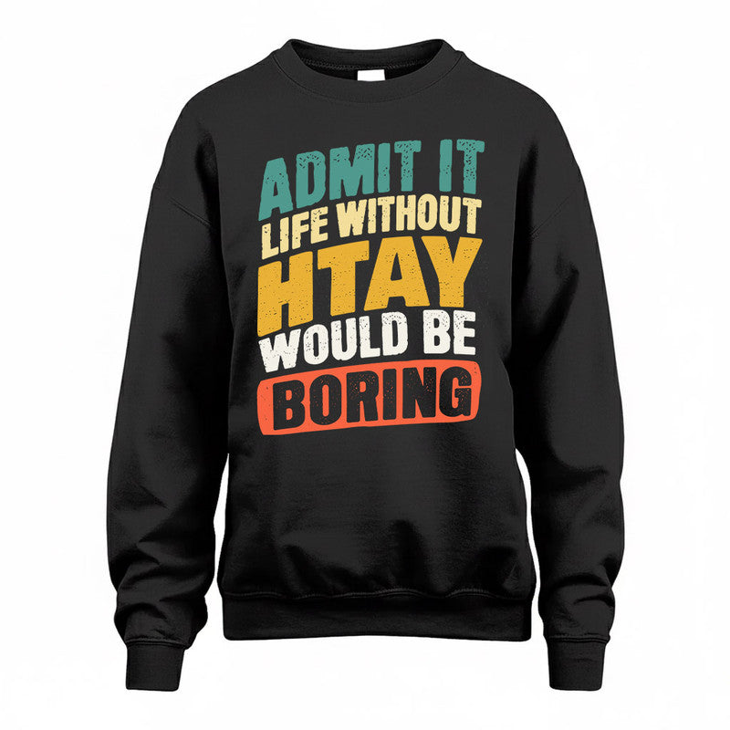 HTAY TP88-K4-229–Personalized Funny Quote Apparel “Life Without NAME Would Be Boring”
