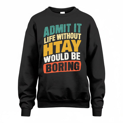 HTAY TP88-K4-229–Personalized Funny Quote Apparel “Life Without NAME Would Be Boring”