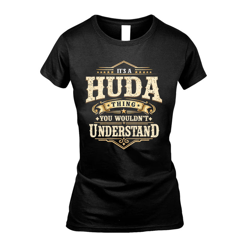 HUDA HH-F009–Personalized Name Quote Apparel “It’s an NAME Thing You Wouldn’t Understand”