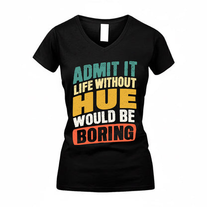 HUE TP88-K4-229–Personalized Funny Quote Apparel “Life Without NAME Would Be Boring”
