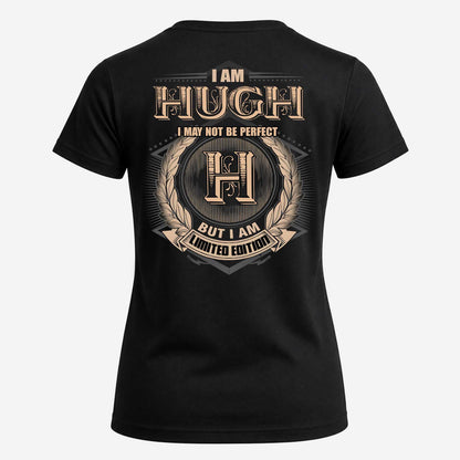 HUGH 2K-101–Personalized Name Quote Apparel “I Am NAME May Not Be Perfect But I Am Limited Edition”