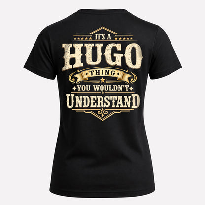 HUGO HH-F003–Personalized Name Quote Apparel “It’s an NAME Thing You Wouldn’t Understand”