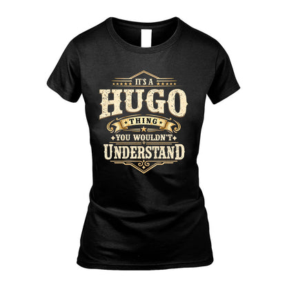 HUGO HH-F009–Personalized Name Quote Apparel “It’s an NAME Thing You Wouldn’t Understand”