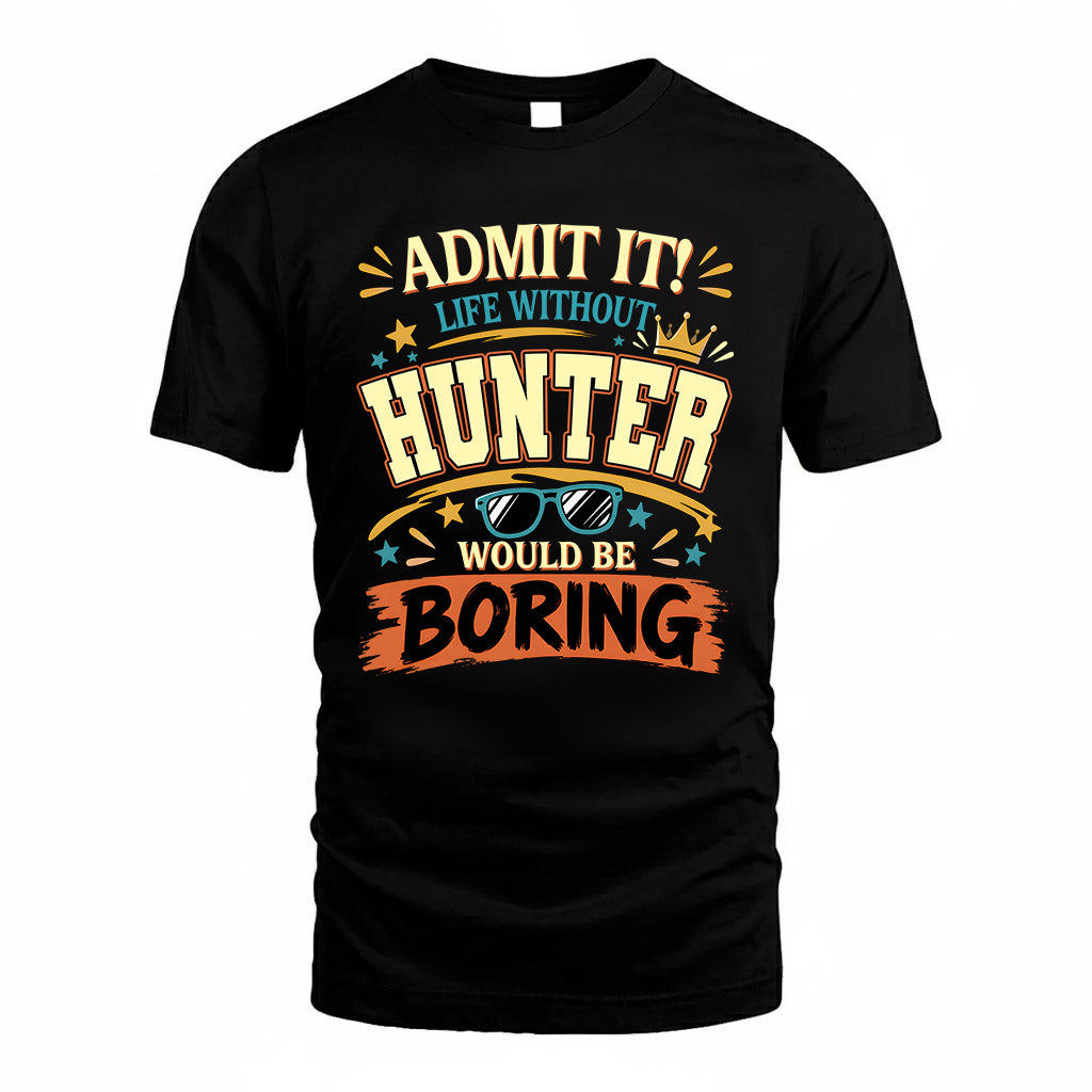 HUNTER HH F005 Life Without You Would Be Boring Funny T-Shirt
