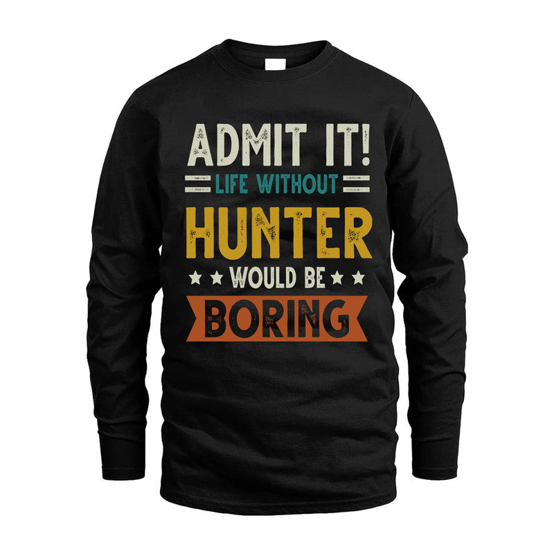 HUNTER HH88-K2–Personalized Funny Quote Apparel “Life Without NAME Would Be Boring”
