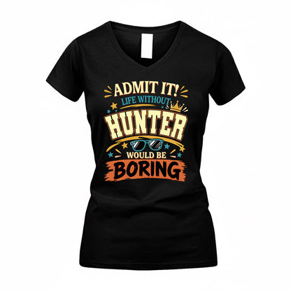 HUNTER HH F005 Life Without You Would Be Boring Funny T-Shirt