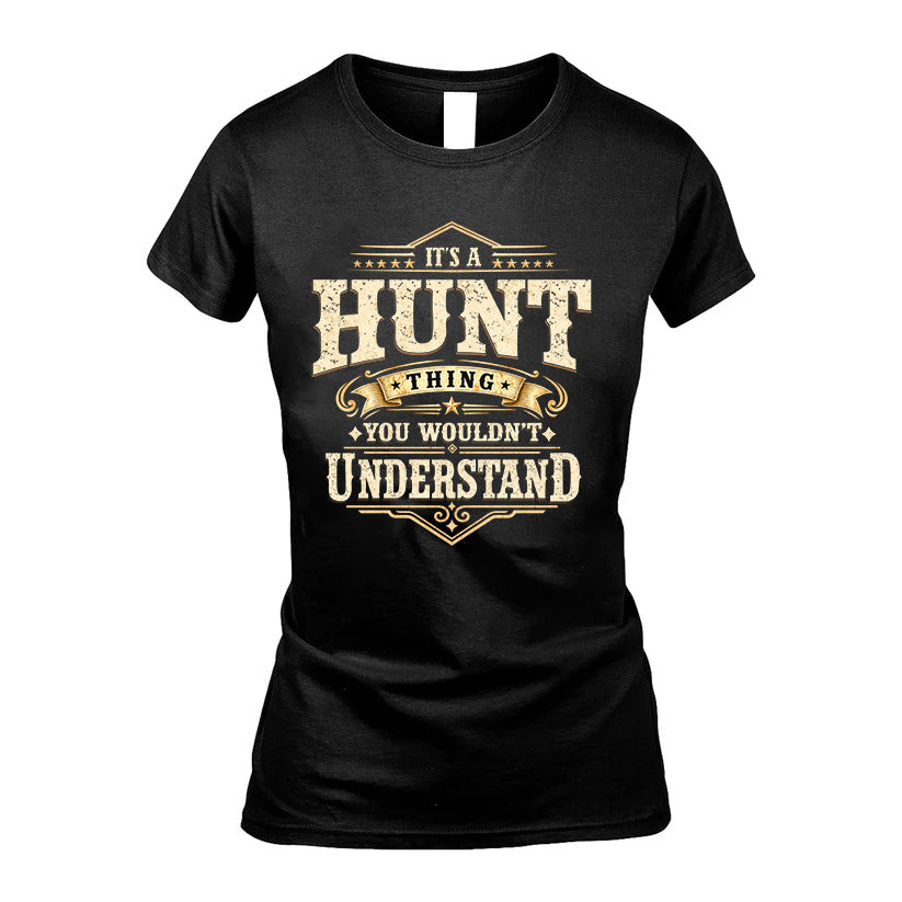 HUNT HH-F009–Personalized Name Quote Apparel “It’s an NAME Thing You Wouldn’t Understand”