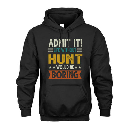 HUNT HH88-K2–Personalized Funny Quote Apparel “Life Without NAME Would Be Boring”