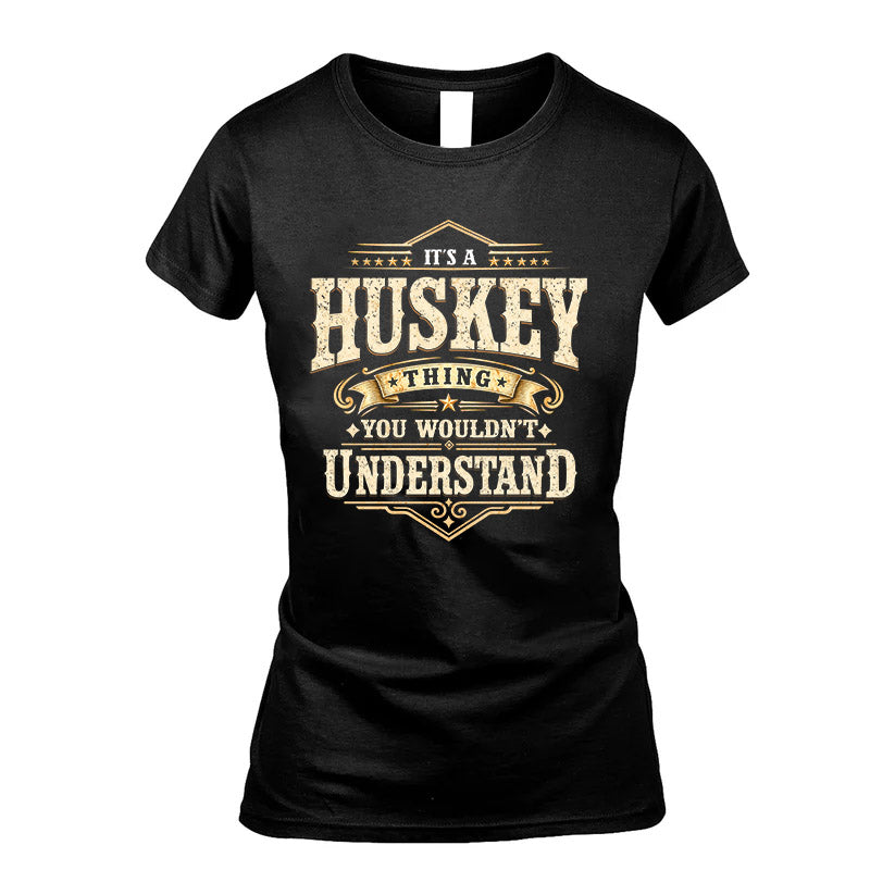 HUSKEY HH-F009–Personalized Name Quote Apparel “It’s an NAME Thing You Wouldn’t Understand”