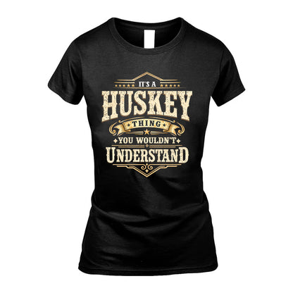 HUSKEY HH-F009–Personalized Name Quote Apparel “It’s an NAME Thing You Wouldn’t Understand”
